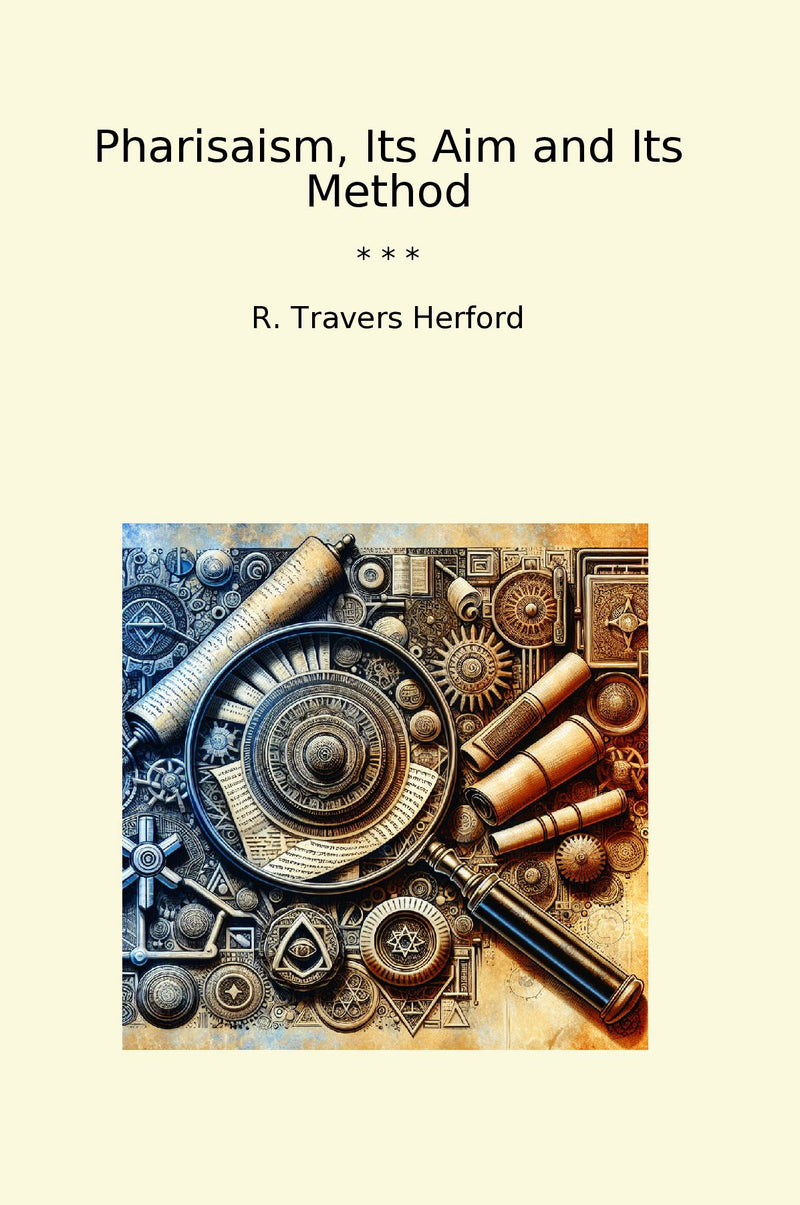 Pharisaism, Its Aim and Its Method