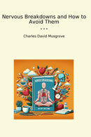 Nervous Breakdowns and How to Avoid Them