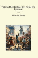 Taking the Bastile; Or, Pitou the Peasant