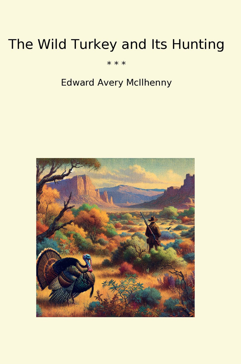 The Wild Turkey and Its Hunting