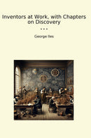 Inventors at Work, with Chapters on Discovery