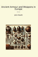 Ancient Armour and Weapons in Europe