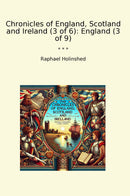 Chronicles of England, Scotland and Ireland (3 of 6): England (3 of 9)