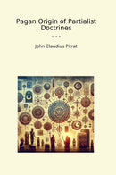 Pagan Origin of Partialist Doctrines