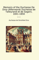 Memoirs of the Duchesse De Dino (Afterwards Duchesse de Talleyrand et de Sagan), 1841-1850