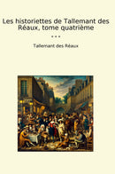 Les historiettes de Tallemant des Réaux, tome quatrième