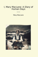 I, Mary MacLane: A Diary of Human Days