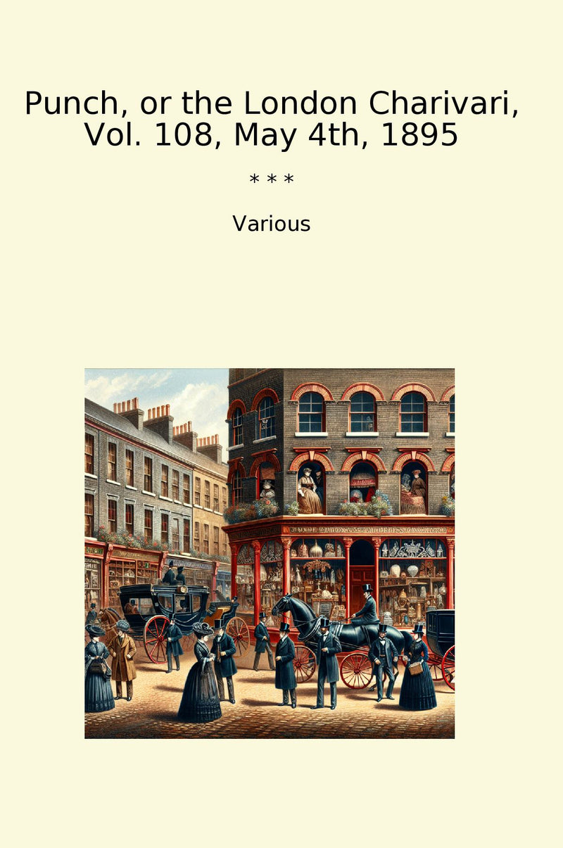 Punch, or the London Charivari, Vol. 108, May 4th, 1895