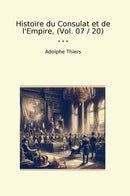Histoire du Consulat et de l'Empire, (Vol. 07 / 20)