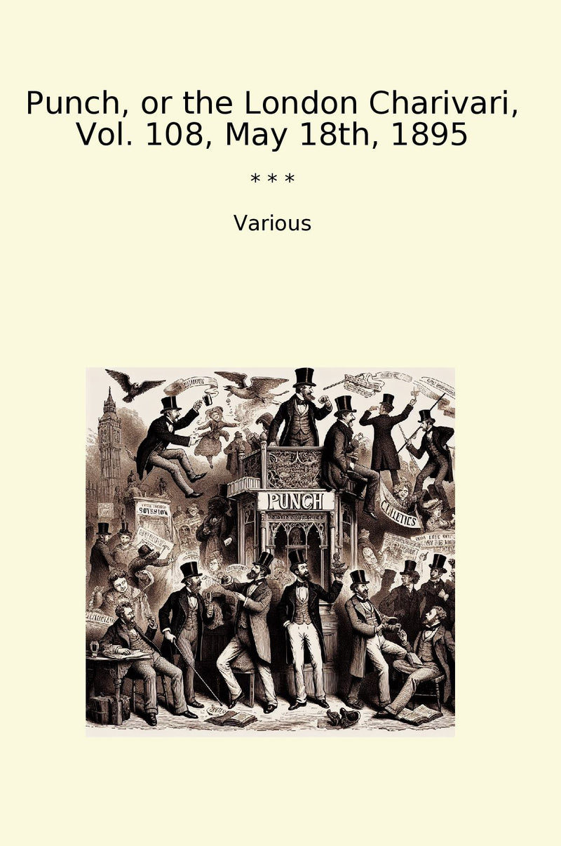 Punch, or the London Charivari, Vol. 108, May 18th, 1895