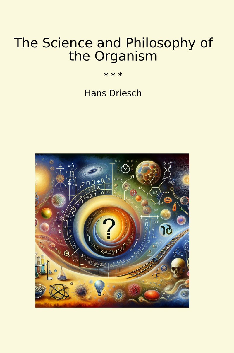 The Science and Philosophy of the Organism