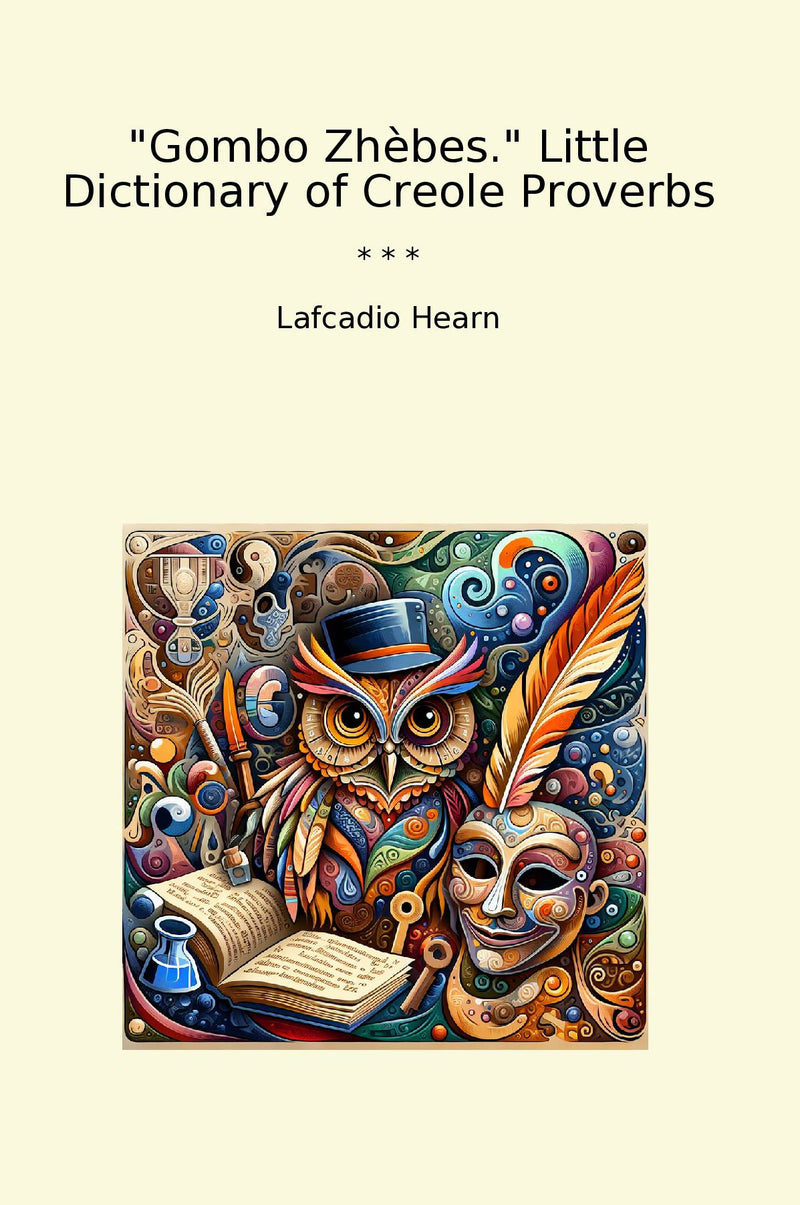 Gombo Zhèbes. Little Dictionary of Creole Proverbs