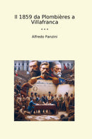 Il 1859 da Plombières a Villafranca