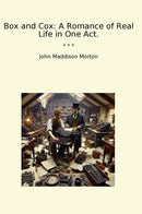 Box and Cox: A Romance of Real Life in One Act.