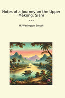 Notes of a Journey on the Upper Mekong, Siam