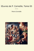 Œuvres de P. Corneille, Tome 05