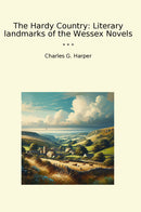 The Hardy Country: Literary landmarks of the Wessex Novels