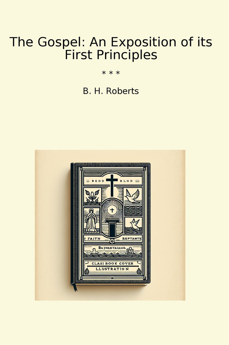 The Gospel: An Exposition of its First Principles