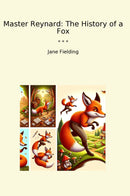 Master Reynard: The History of a Fox