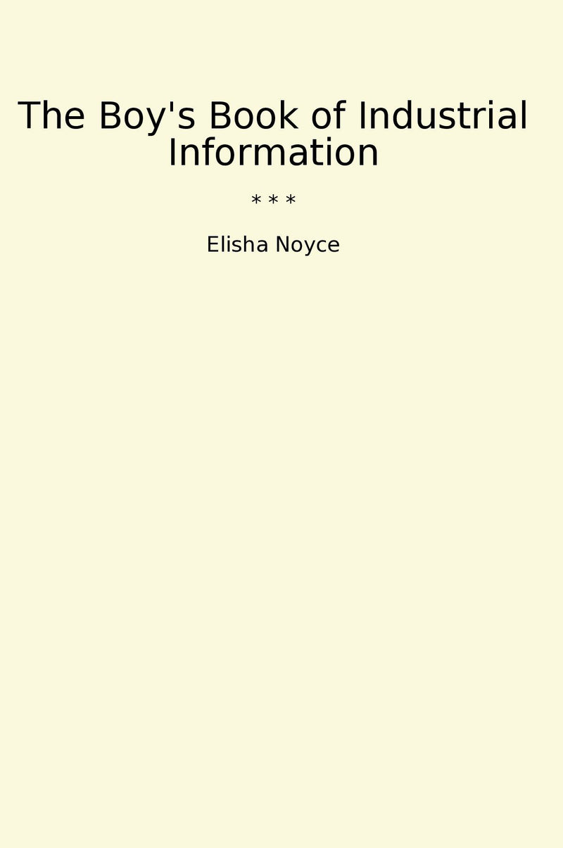 The Boy's Book of Industrial Information
