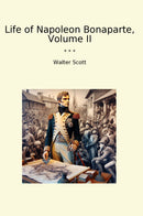 Life of Napoleon Bonaparte, Volume II