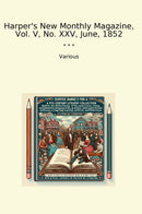 Harper's New Monthly Magazine, Vol. V, No. XXV, June, 1852
