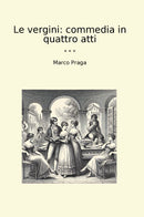 Le vergini: commedia in quattro atti