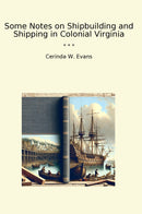 Some Notes on Shipbuilding and Shipping in Colonial Virginia