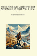 Trans-Himalaya: Discoveries and Adventurers in Tibet. Vol. 2 (of 2)