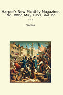 Harper's New Monthly Magazine, No. XXIV, May 1852, Vol. IV