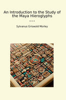 An Introduction to the Study of the Maya Hieroglyphs