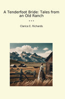 A Tenderfoot Bride: Tales from an Old Ranch