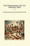 The Chautauquan, Vol. 03, February 1883