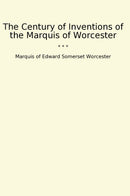 The Century of Inventions of the Marquis of Worcester