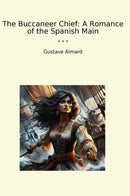 The Buccaneer Chief: A Romance of the Spanish Main