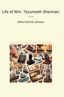 Life of Wm. Tecumseh Sherman.