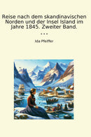 Reise nach dem skandinavischen Norden und der Insel Island im Jahre 1845. Zweiter Band.