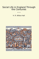 Social Life in England Through the Centuries