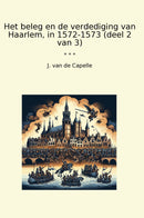 Het beleg en de verdediging van Haarlem, in 1572-1573 (deel 2 van 3)