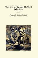The Life of James McNeill Whistler