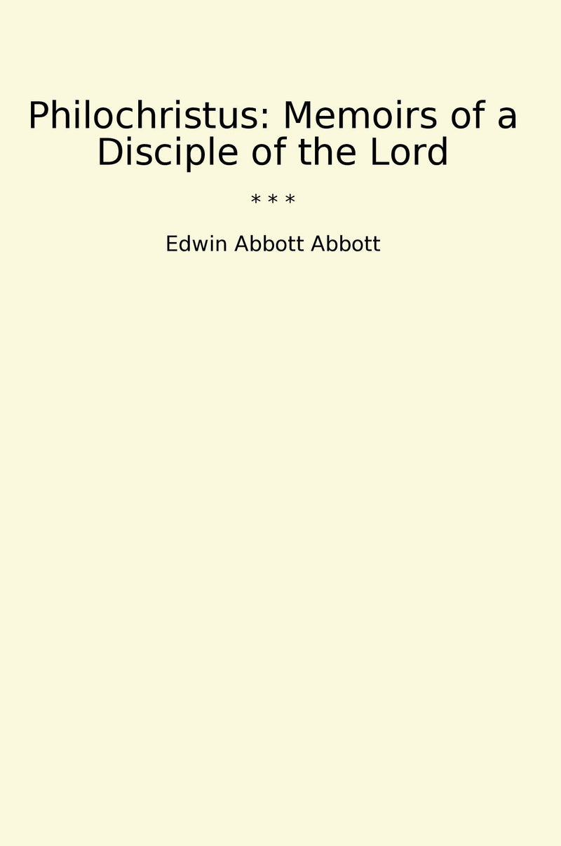 Philochristus: Memoirs of a Disciple of the Lord