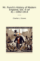 Mr. Punch's History of Modern England, Vol. 4 (of 4).—1892-1914