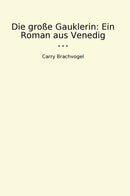 Die große Gauklerin: Ein Roman aus Venedig