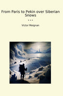 From Paris to Pekin over Siberian Snows