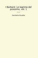 I Barbarò: Le lagrime del prossimo. vol. 1