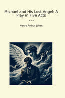 Michael and His Lost Angel: A Play in Five Acts