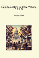 La lotta politica in Italia, Volume 3 (of 3)