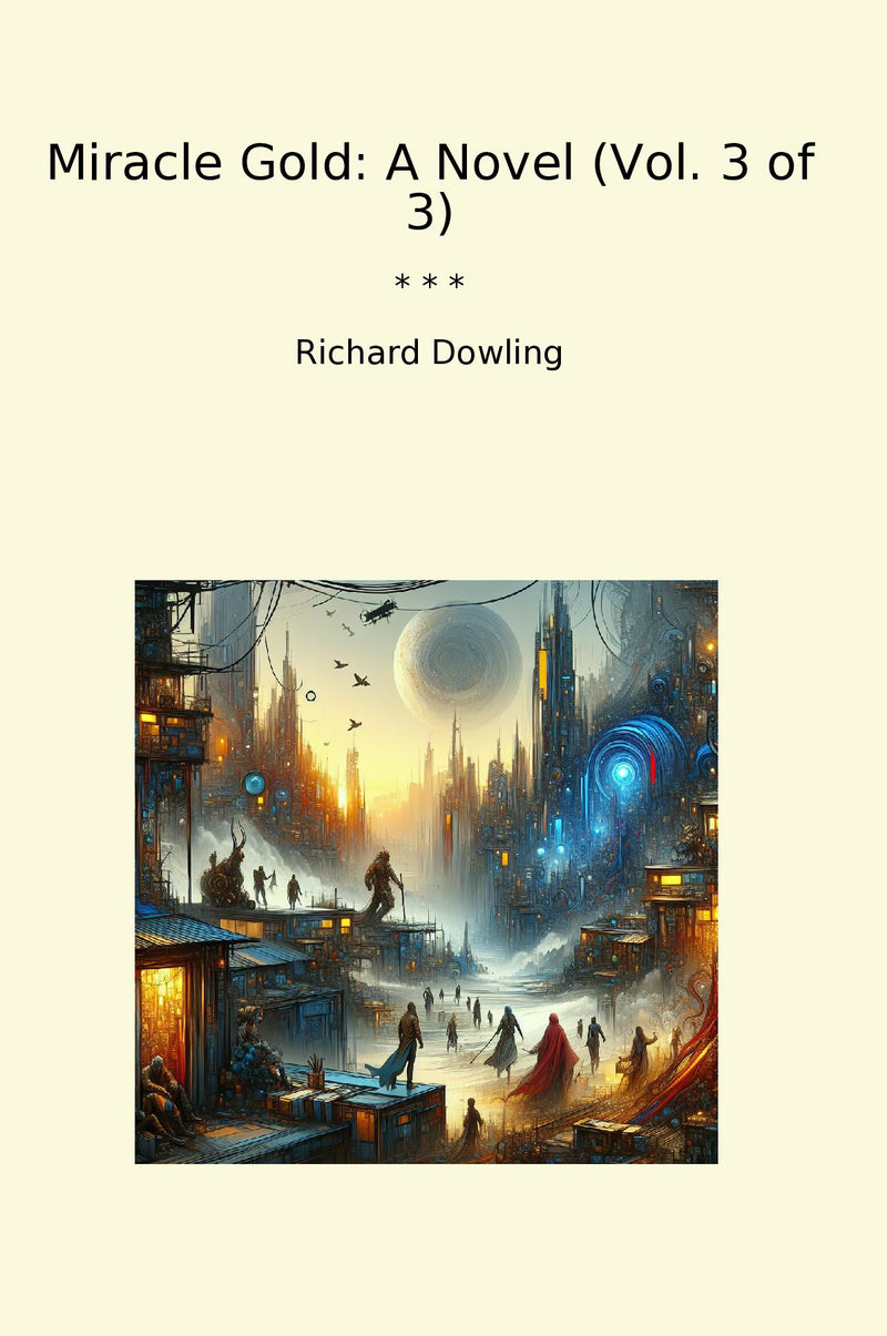 Miracle Gold: A Novel (Vol. 3 of 3)