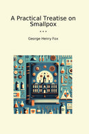 A Practical Treatise on Smallpox