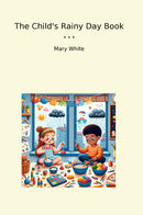The Child's Rainy Day Book